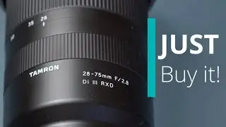 Tamron 28-75mm f2.8 for Sony - JUST BUY IT