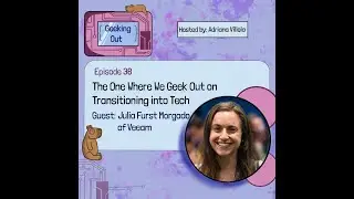 E38 - The One Where We Geek Out on Transitioning into Tech with Julia Furst Morgado of Veeam