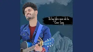 Sb Hay Lykin Main Nhi Hu (Cover Song)