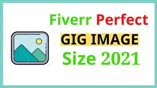 Fiverr Perfect Gig Image Size 2021 | Fiverr Tutorial | Rh Tech
