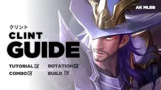 Guide to Using Clint, How to Combo Skills, Rotation in the Latest Meta | Clint MLBB