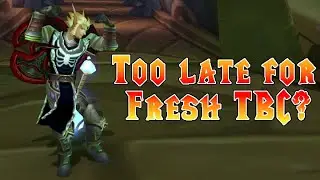Is it too late to start fresh in TBC?