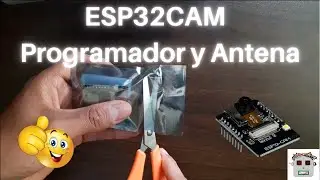 Tarjeta ESP32CAM OV2640, programador y antena - unboxing