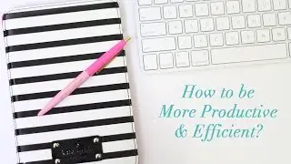 How to Be More Productive & Efficient | Plan with Me!