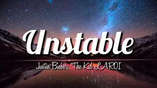 Justin Bieber - Unstable (Lyrics) ft. The Kid LAROI