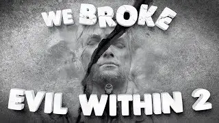 We Broke: Evil Within 2