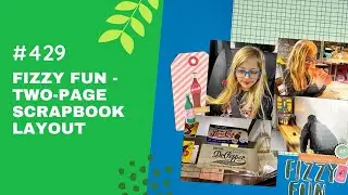Fizzy Fun - Two-Page Scrapbook Layout - Process 429