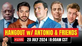 Hangout with Antonio & Friends // July 20, 2024 Livestream
