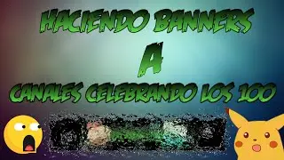 WOW😱 Haciendo BANNERS a Canales celebrando los 100 SUBS 🤯 (debaser)