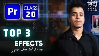 Top 3 Premiere Pro Effects You Should Know Class 20 | Adobe Premiere Pro Tutorial in Hindi 2024