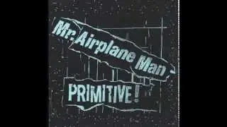 Mr. Airplane Man - Could You Be My Man