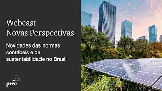 Novas Perspectivas | Novidades das normas contábeis e de sustentabilidade no Brasil