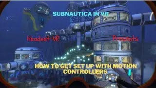Subnautica VR - How to play with Motion Controllers