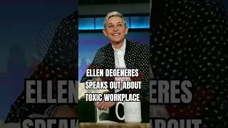 ELLEN DEGENERES SPEAKS OUT ABOUT TOXIC WORKPLACE