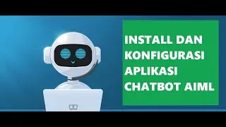 INSTALL DAN KONFIGURASI APLIKASI CHATBOT AIML