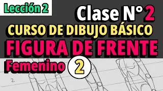 Curso de dibujo básico/ L2 - Clase 2 Parte 2- Estructura del cuerpo de Frente Femenino - Paso a paso