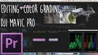DJI MAVIC PRO - EDITING AND COLOR GRADING 4K VIDEO