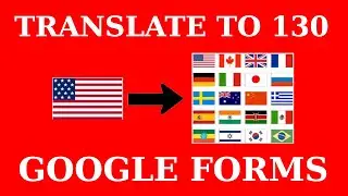 How To Translate A Google Form Into 130 Languages In 60 Seconds!