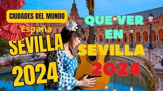 SEVILLA 💃 qué ver en 2024 consejos (España)