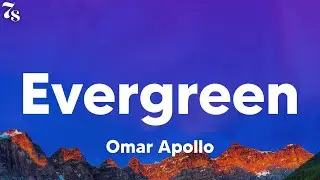 Omar Apollo - Evergreen (lyrics)