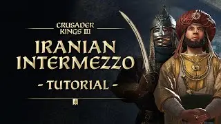 Crusader Kings III: Legacy of Persia Tutorial - Iranian Intermezzo