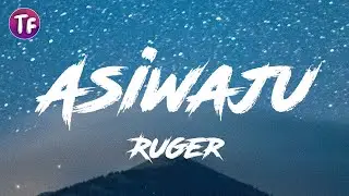 Ruger - Asiwaju (Lyrics)