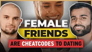 Why female friends make your dating life easier