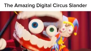 The Amazing Digital Circus Slander: