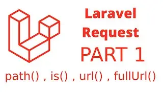 Class 1 Http Request Methods part 1 | laravel | Request path , Request URL etc.