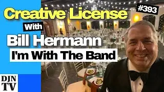How Working With Bands Can Rock The Experience | Creative License with Bill Hermann #393 #djntv