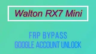 Walton rx7 mini google account bypass | Walton rx7mini frp bypass | rx7 mini gmail bypass | Shohag
