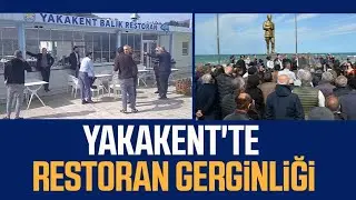 Yakakent'te restoran gerginliği