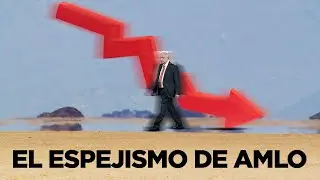 El espejismo de AMLO