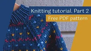 Harvest Sweater - w/Raglan and colorwork. Free PDF. Part 2
