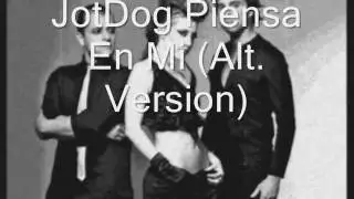 Jotdog-Piensa en Mi (Alt. Version)