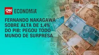 Fernando Nakagawa sobre alta de 1,4% do PIB: Pegou todo mundo de surpresa | CNN 360°