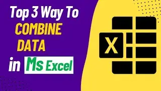 Top 3 Way To Combine Data in Ms Excel | Ms Excel Tutorial in Hindi