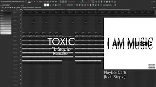 Playboi Carti - TOXIC (with Skepta) | FL Studio Remake