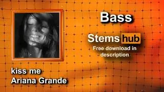 kiss me - Ariana Grande [Bass] * HQ Download