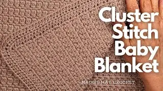 Cluster Stitch Baby Blanket - Super Soft and Cozy Beginner Friendly