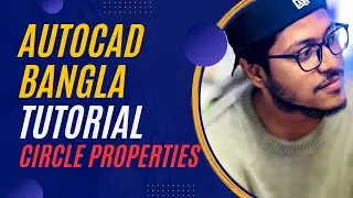 AutoCAD Tutorial 03 :From Beginner to Advanced | Bangla Tutorial |Circle Properties |Types of Circle