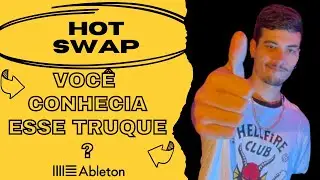 HOT SWAP - A FUNÇÃO QUE VALE A PENA CONHECER NO ABLETON LIVE !