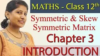Symmetric & Skew Symmetric Matrix - Matrices - Chapter 3 - Maths Class 12th