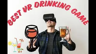 BEST VR GAME TO DRINK IN