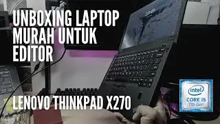 UNBOXING LENOVO THINKPAD X270 CORE I5 7200U GEN7 DI 2022