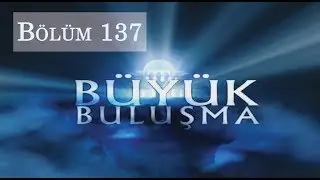 Büyük Buluşma - Bölüm 137 | Cahil