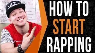 How To Start Rapping (10 Secrets You Have To Know To Begin Rapping)