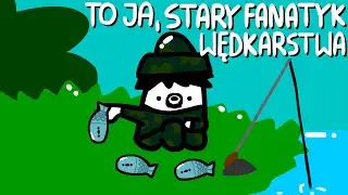 TO JA, STARY FANATYK WĘDKARSTWA