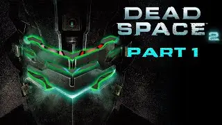 (P1) Let's Play - Dead Space 2 [BLIND] - The Nightmare Continues!
