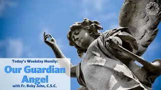 Our Guardian Angel | Father Boby John, C.S.C.